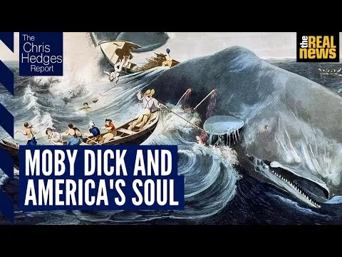 The Chris Hedges Report: Moby Dick and the soul of American capitalism