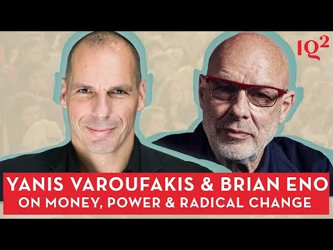 Yanis Varoufakis and Brian Eno on Money, Power and a Call to Radical Change