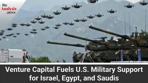 Venture Capital Fuels U.S. Military Support for Israel, Egypt, and Saudis