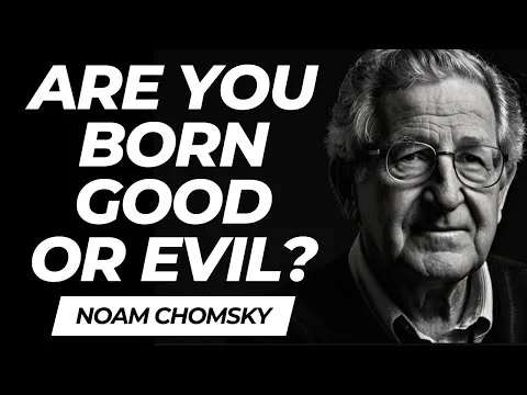 Noam Chomsky: Are We Programmed for Good? Exploring the Roots of Morality