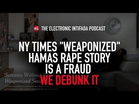 The New York Times weaponized Hamas rape story is a fraud. Ali Abunimah debunks it.